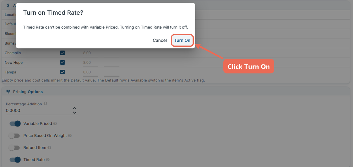 The Turn on Timed Rate? window: Timed Rate can't be combined with Variable Priced. Turning on Timed Rate will turn it off. The Turn On button is marked