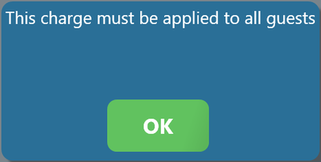The message This charge must be applied to all guests, with an OK button