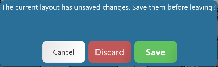 The current layout has unsaved changes. Save them before leaving? Cancel, Discard, Save
