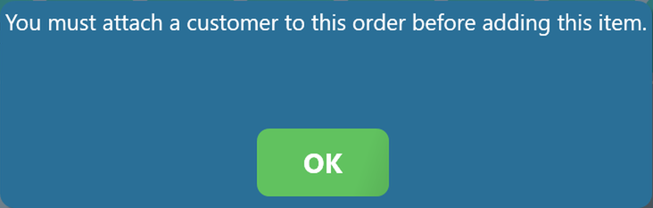 The message You must attach a customer to this order before adding this item